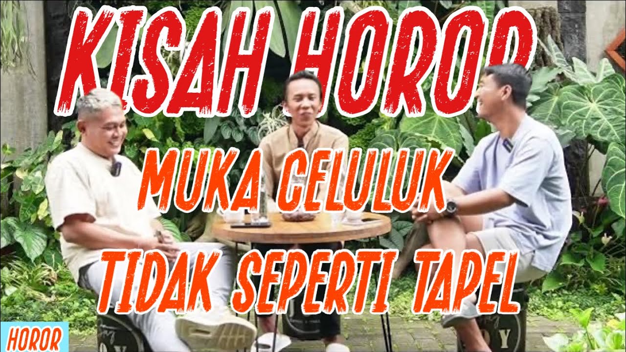 KISAH HOROR | MUKA CELULUK TIDAK SEPERTI TAPEL”