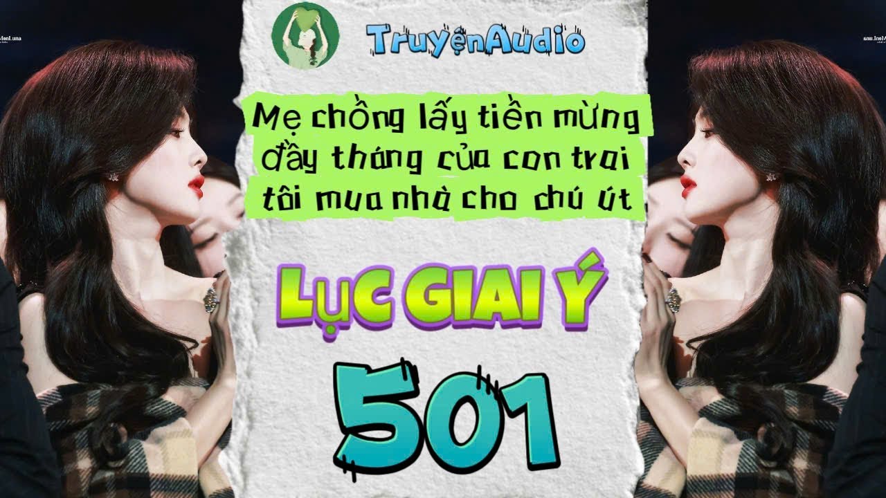 [Truyện Audio] LỤC GIAI Ý 501 [Full] || Lục Giai Ý Audio