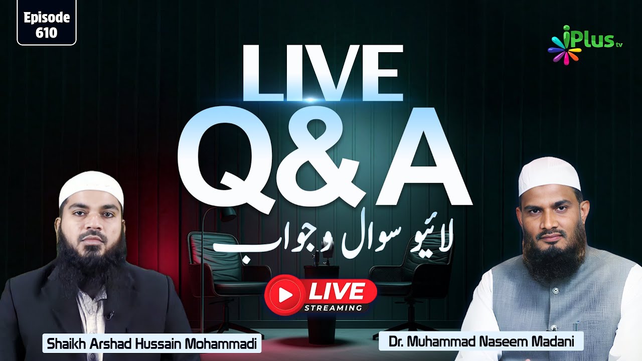 Live Q & A EP 610 | Dr. Muhammad Naseem Madani iPlus TV