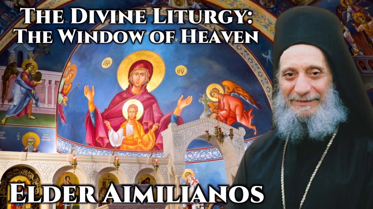 The Divine Liturgy: The Window of Heaven - Elder Aimilianos