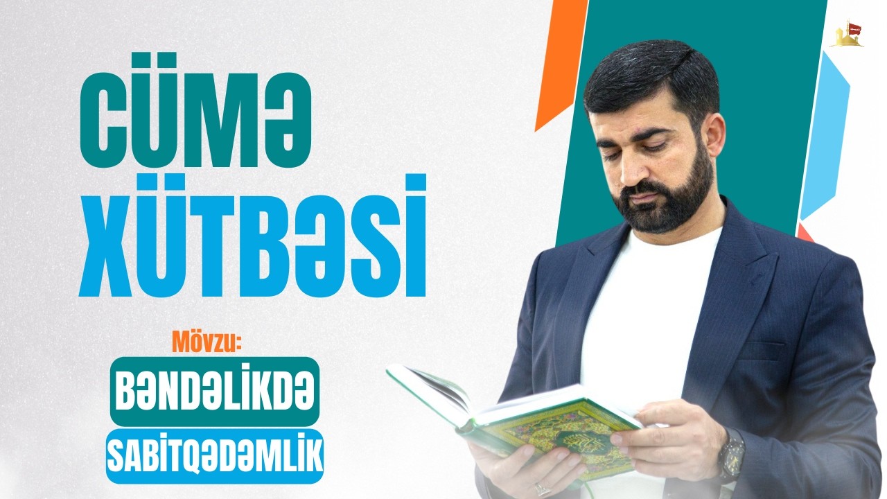Seyyid Şəhadət | Bəndəlikdə sabitqədəmlik | Cümə xütbəsi | 13.02.2026