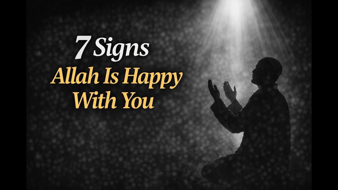 7 Signs Allah Is Happy With You | Islamic Reminder
