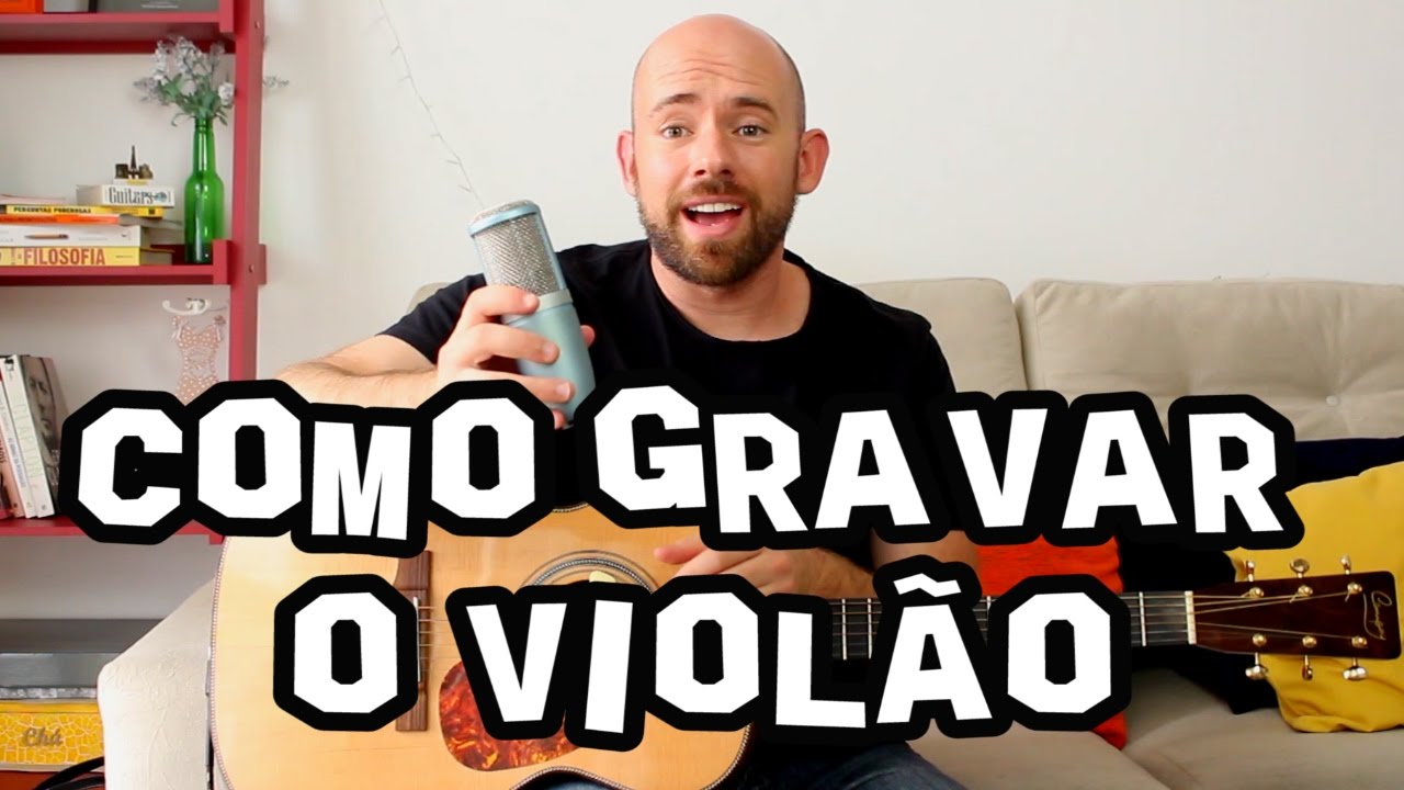 Como gravar o violão (com qualidade!)