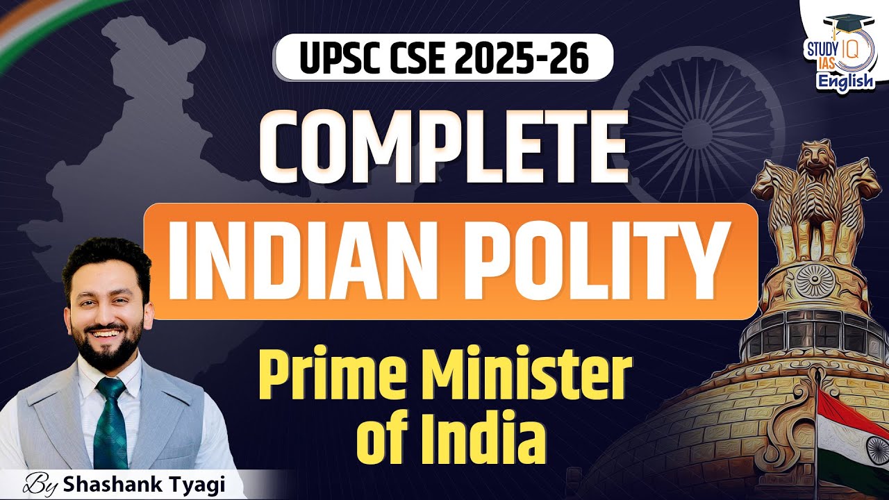Complete Indian Polity for UPSC CSE 2025-26 | Prime Minister of India | StudyIQ | Shashank Tyagi