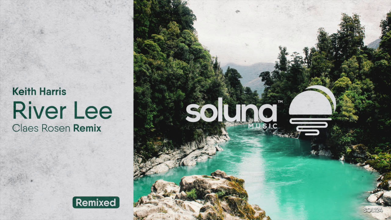 Keith Harris - River Lee (Claes Rosen Remix) [Soluna Music]