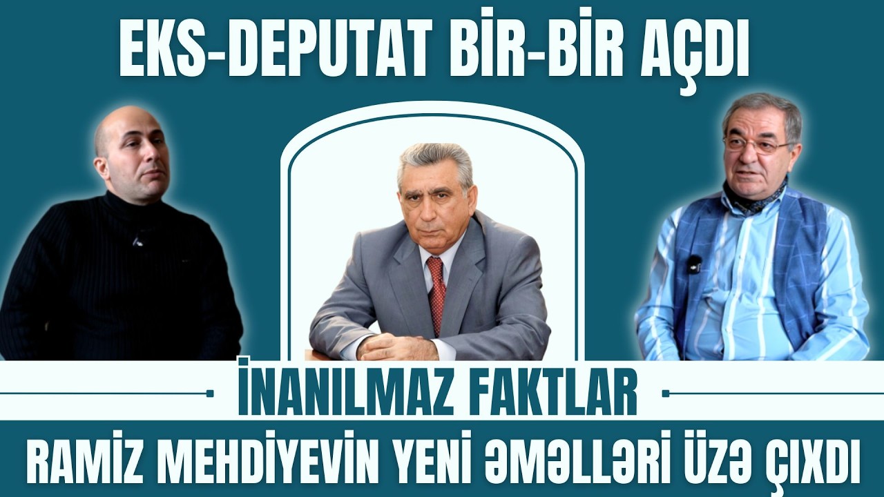 RAMİZ MEHDİYEVİN YENİ ƏMƏLLƏRİ ÜZƏ ÇIXDI: ŞOK FAKTLAR BİR-BİR AÇILDI