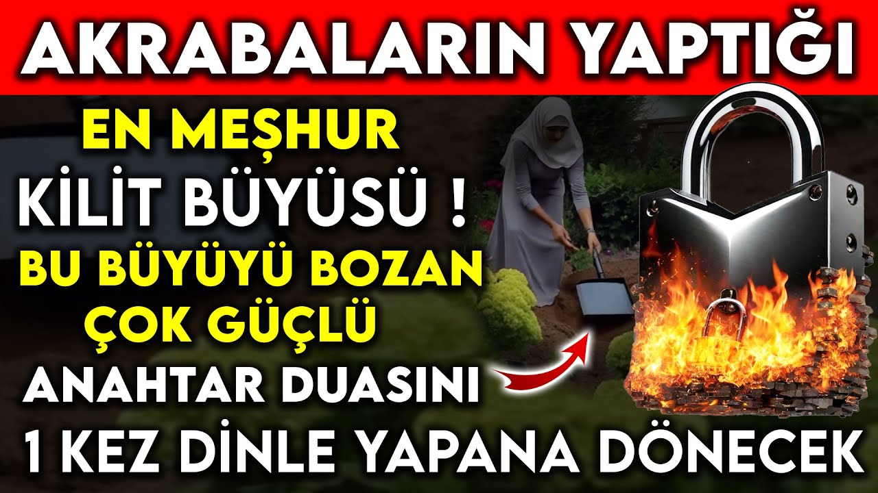 AKRABALARIN YAPTIĞI EN MEŞHUR KİLİT BÜYÜSÜ ! BU BÜYÜYÜ BOZMAK İÇİN ÇOK GÜÇLÜ ANAHTAR DUA BUDUR !