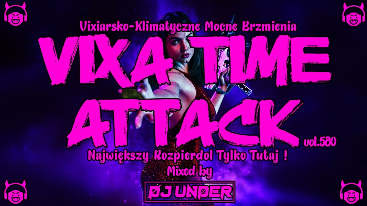 ❌☣VIXA TIME ATTACK☣❌SROGI ŁOMOT💥💥vol.580💥💥DJ UNDER💥💥✔
