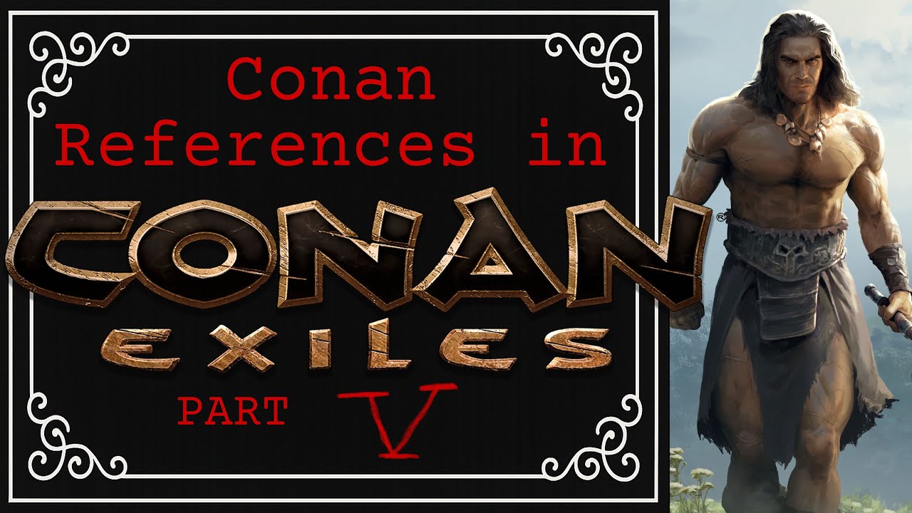 Conan References in Conan Exiles PART V