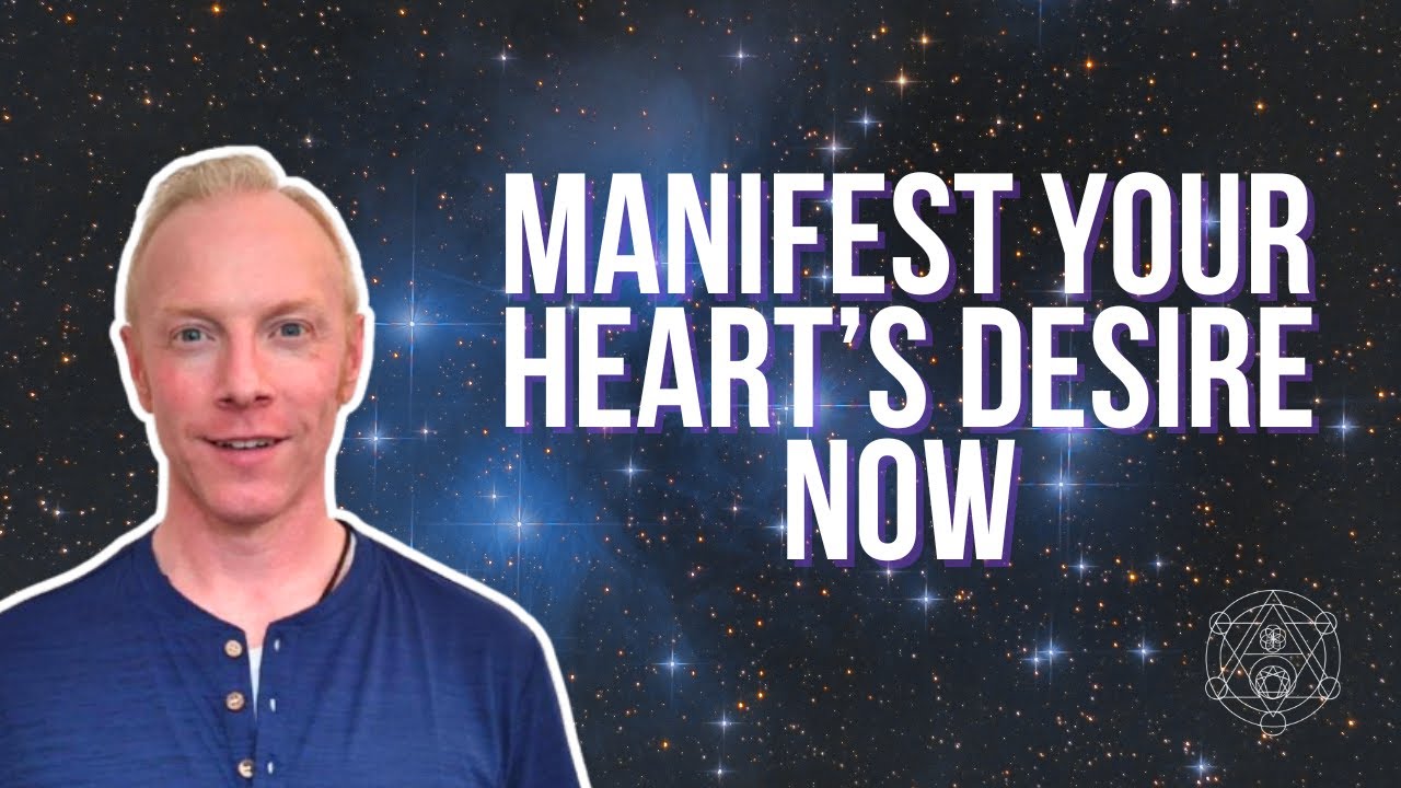 Manifest Your Heart’s Desire Now
