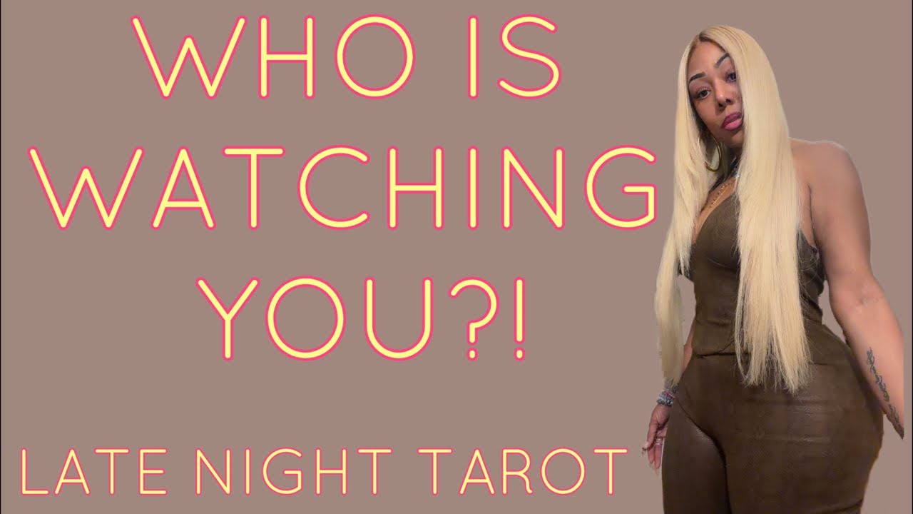ALL SIGNS! LATE NIGHT TAROT: WHO IS WATCHING YOU?! 👀