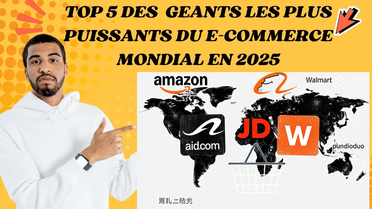 TOP 5 DES GEANTS DU E-COMMERCE MONDIAL EN 2025