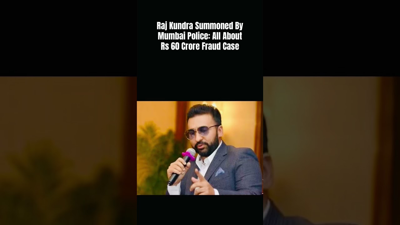 Raj Kundra Summoned By Mumbai Police: All About Rs 60 Crore Fraud Case