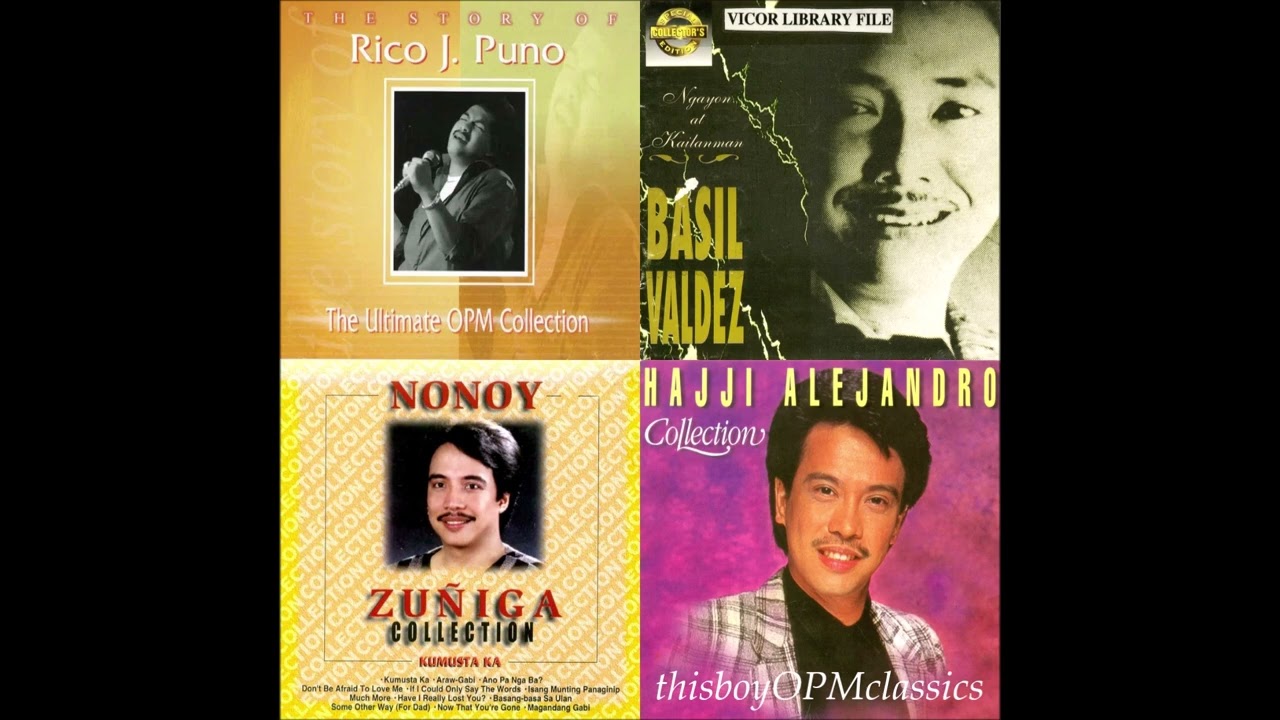 BEST OF OPM ~  RICO J. PUNO / BASIL VALDEZ / NONOY ZUÑIGA / HAJJI ALEJANDRO