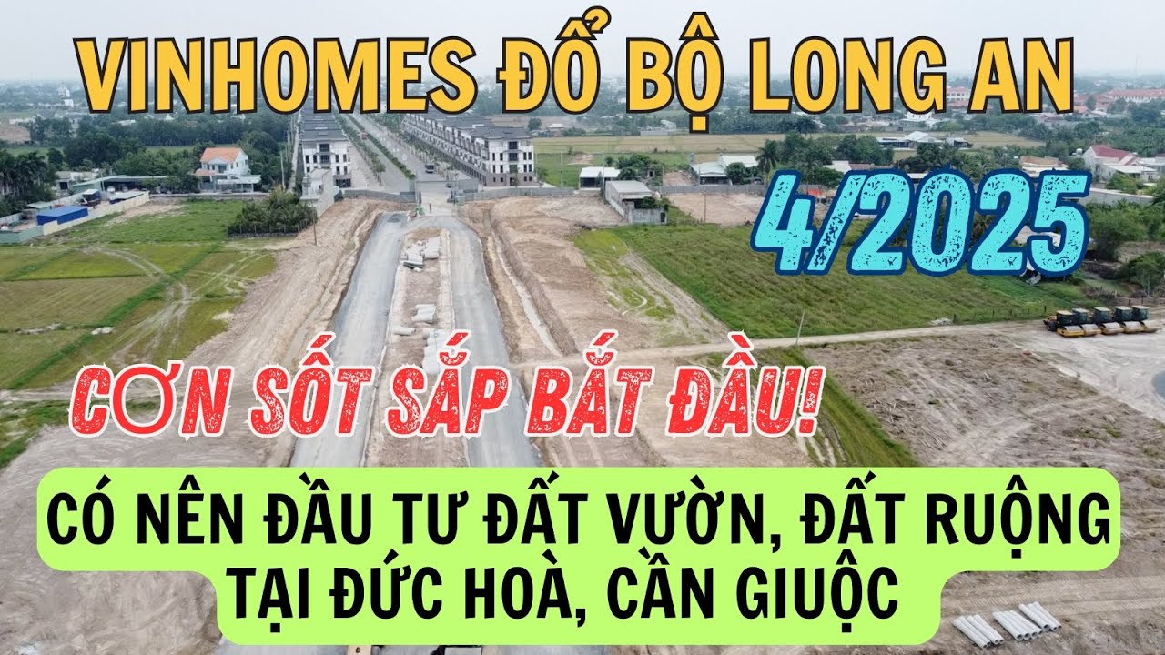 Vinhomes đổ bộ Long An với 3 dự án KHỦNG: Cơ hội đầu tư đất vườn, đất ruộng tại Đức Hòa & Cần Giuộc