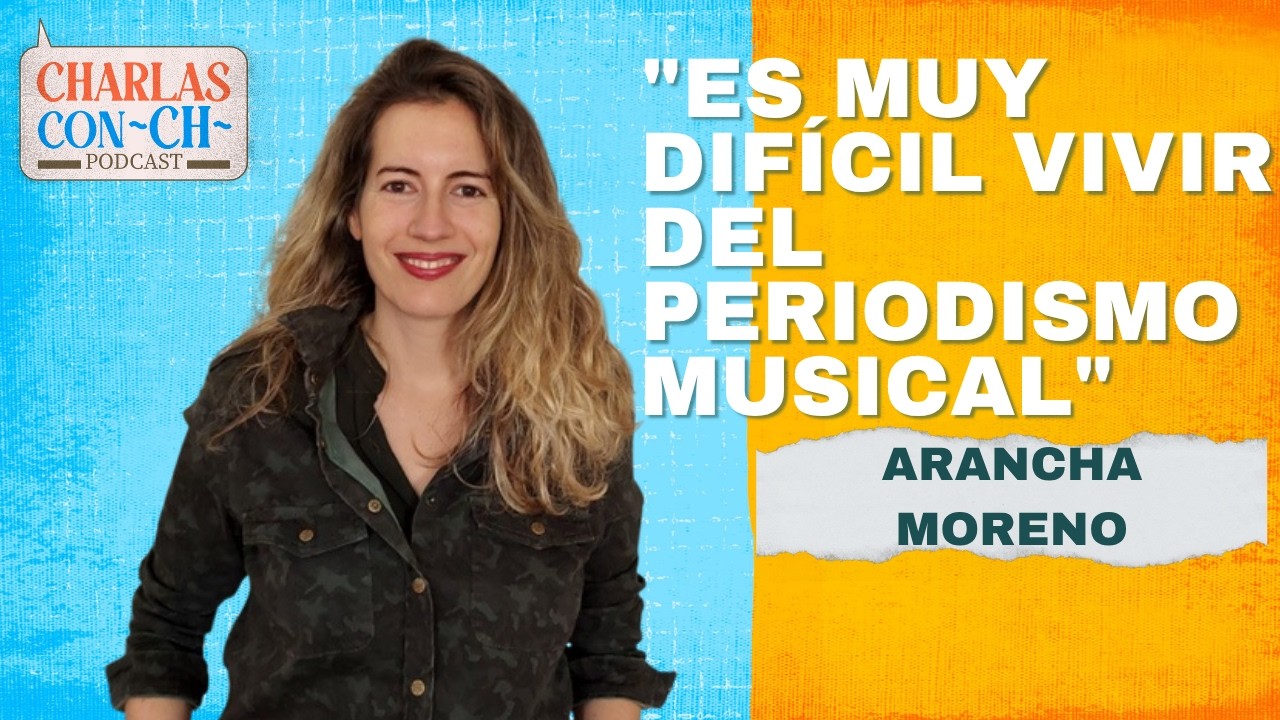 ARANCHA MORENO EN CHARLAS CON CH: Periodismo musical en España, crisis continua y desafíos