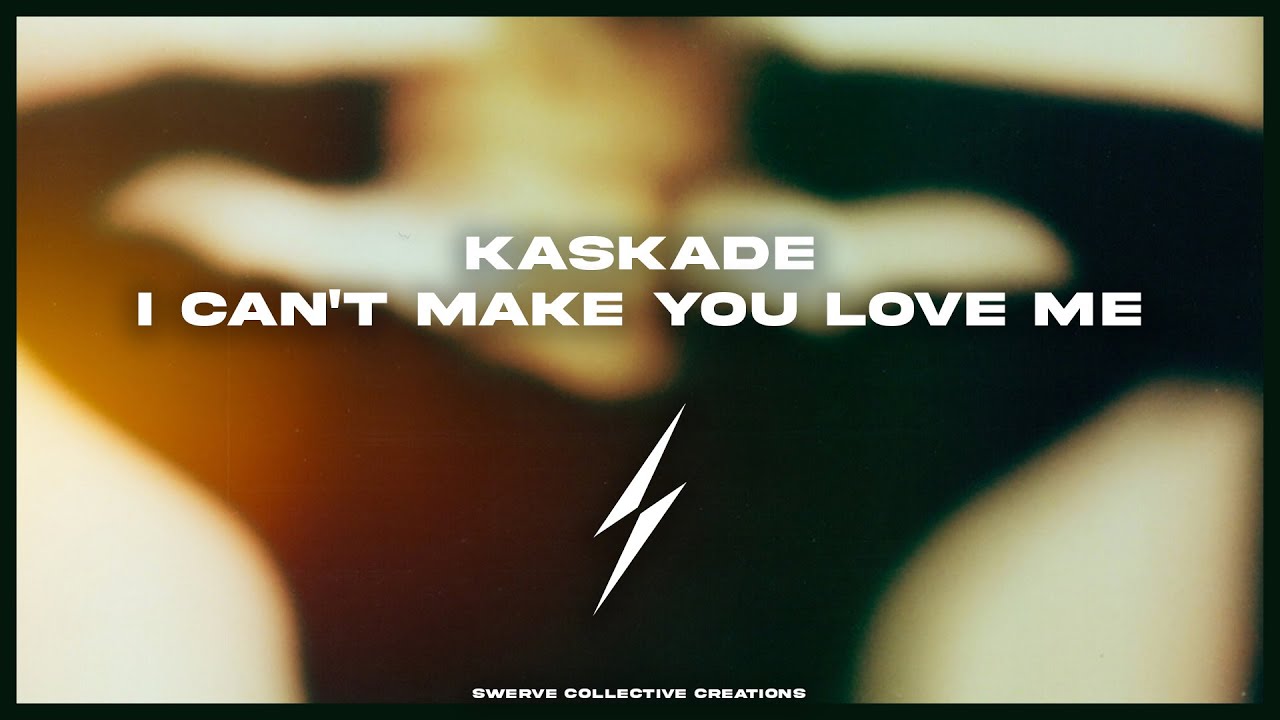 Kaskade - i can't make you love me