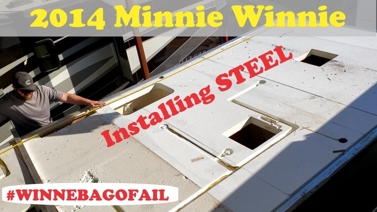 Winnebago Roof FAIL!! Adding Steel to a Foam Roof