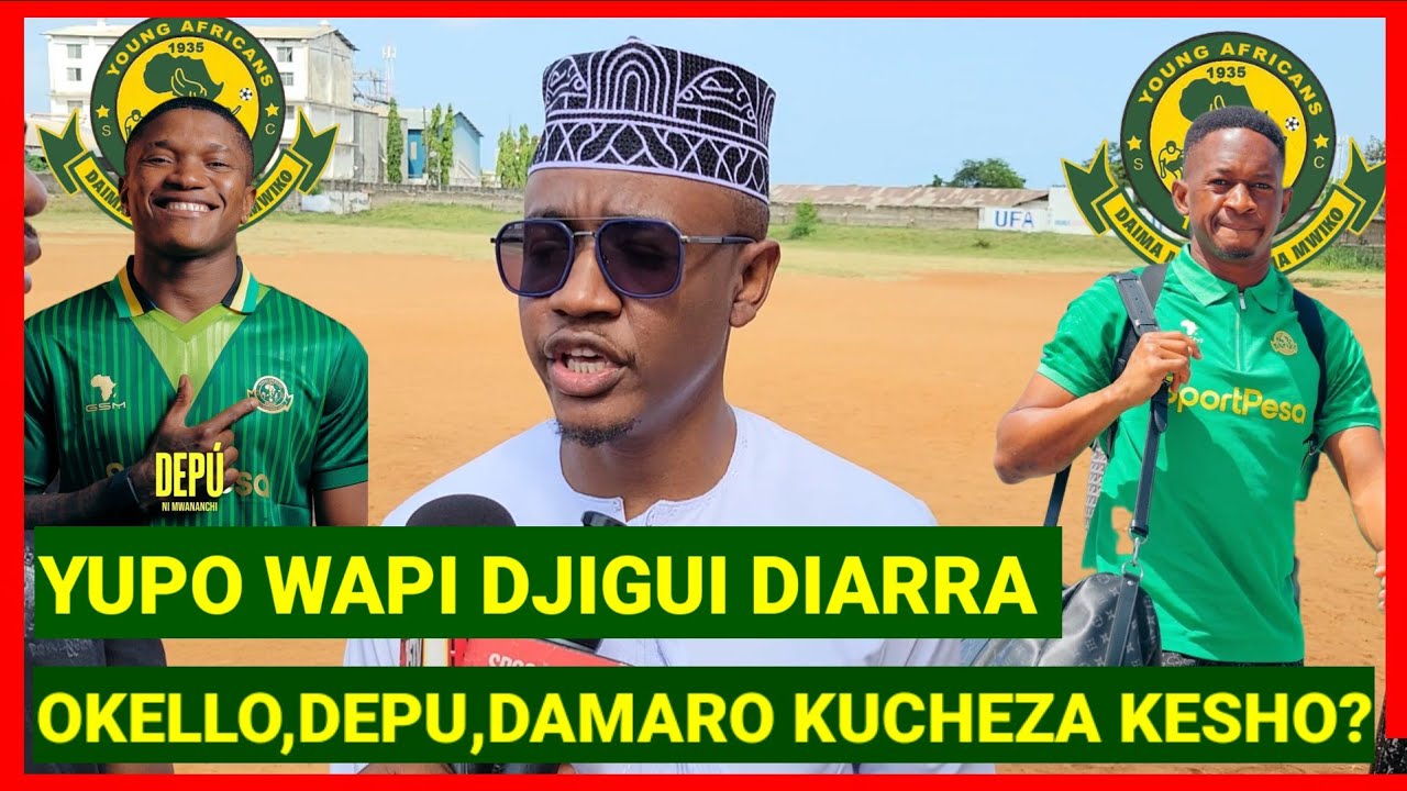 ALLY KAMWE ATOA TAARIFA MPYA YA DJIGUI DIARRA YUPO WAPI, KAONDOKA, OKELLO, DEPU KUCHEZA KESHO LIGI