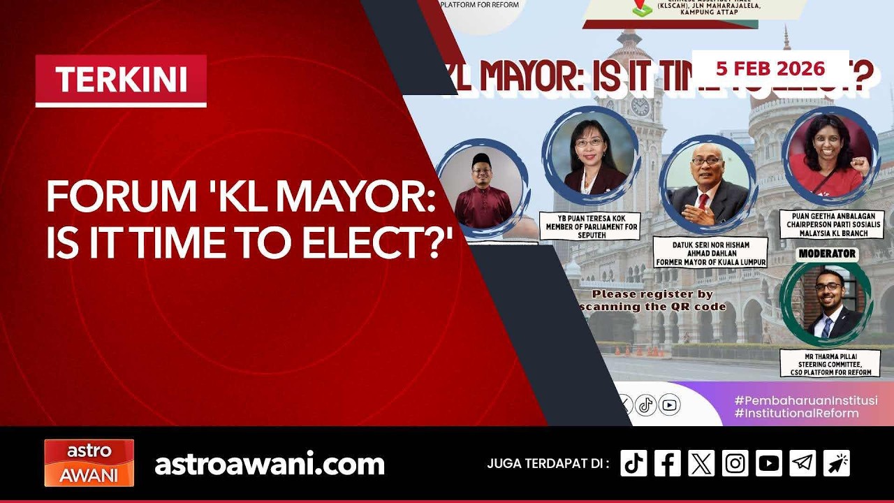 [LANGSUNG] Forum 'KL Mayor: Is It Time to Elect?' | 5 Feb 2026