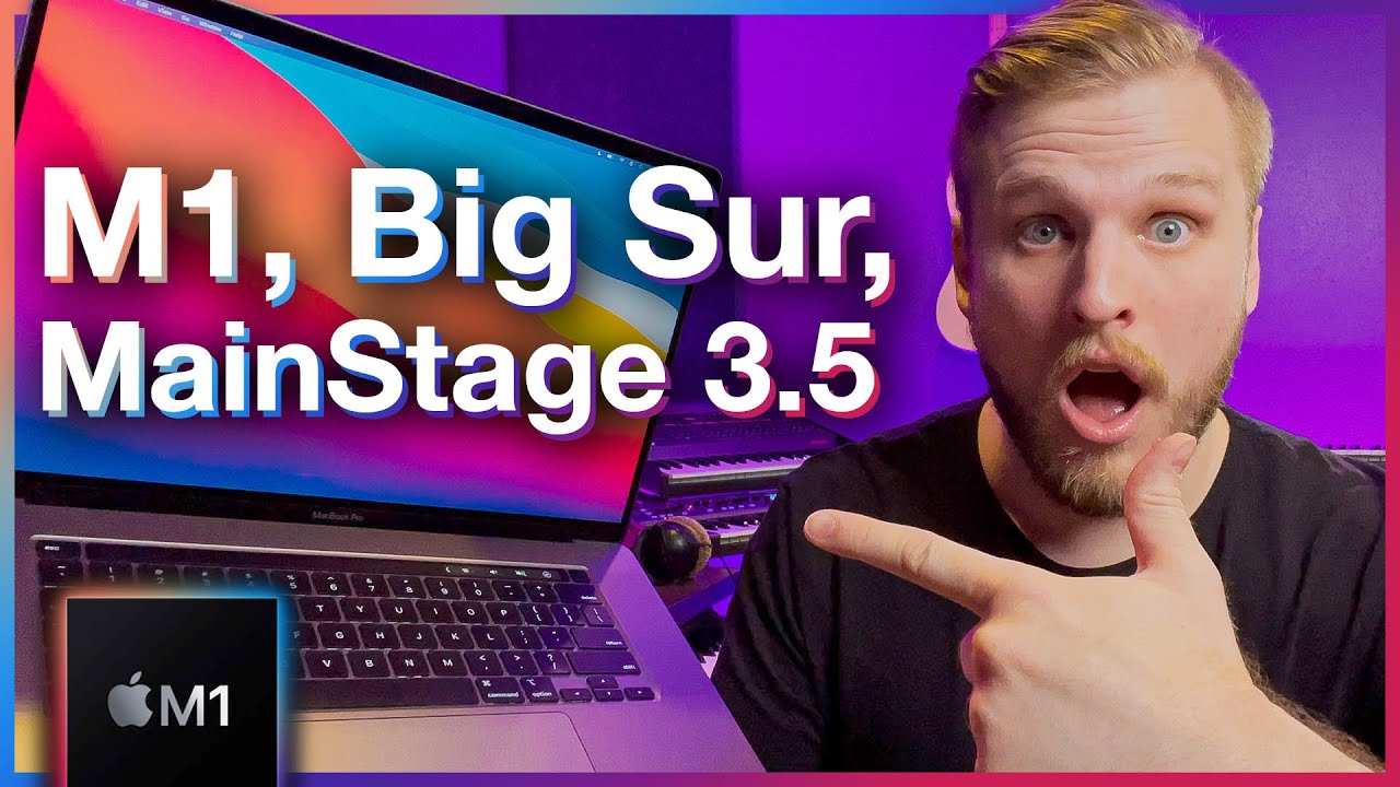 HUGE UPDATE! New MacBooks, OS Big Sur, M1 Chip, MainStage Update 3.5!