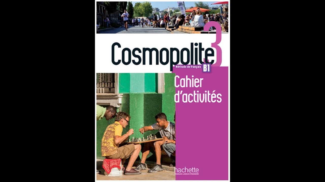 FRENCH B1 LISTENING - Cosmopolite 3 Cahier d'activit&eacute;s Niveau B1