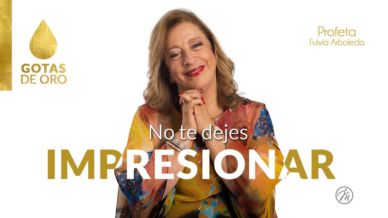 No Te Dejes Impresionar | Profeta Fulvia Arboleda de Cañas | 09 de enero 2020