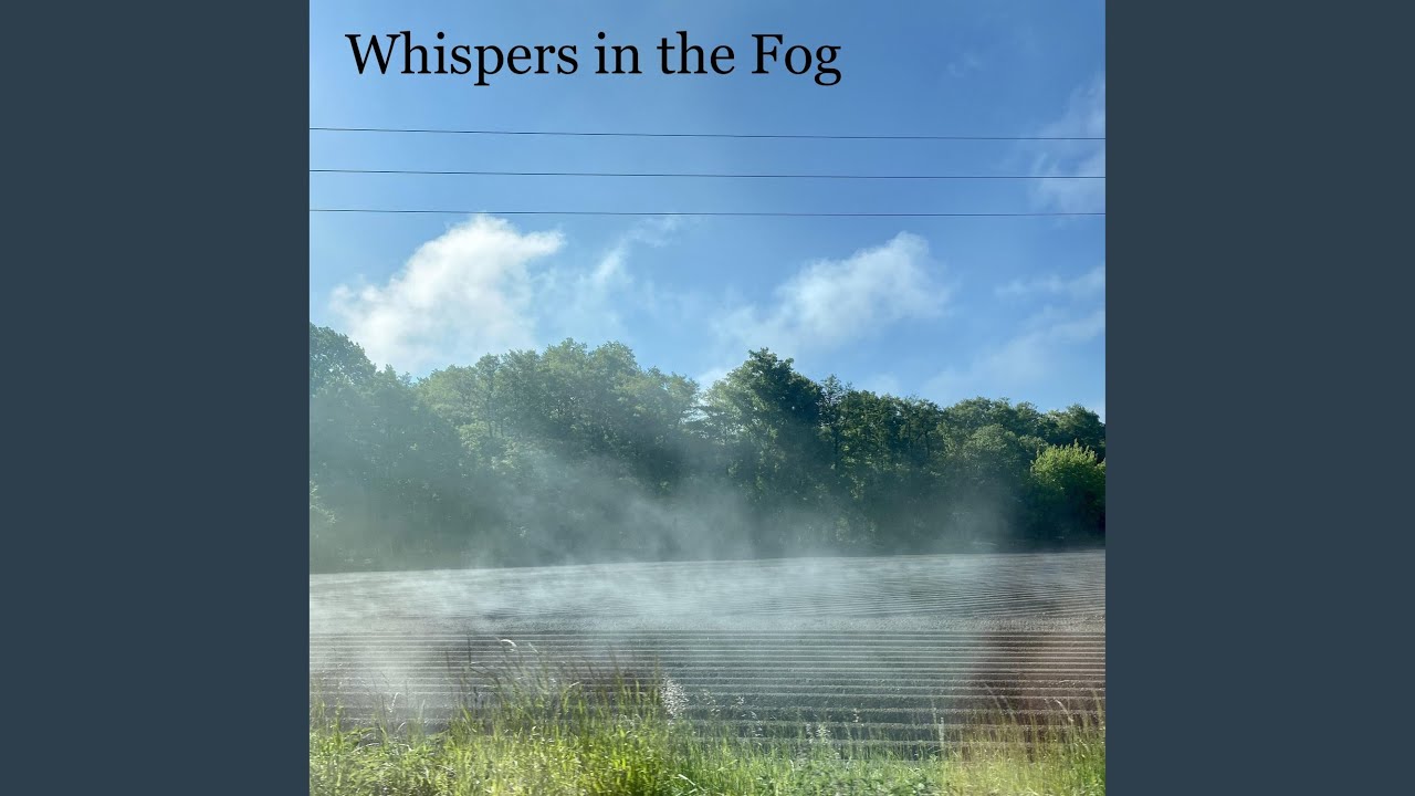 Whispers in the Fog