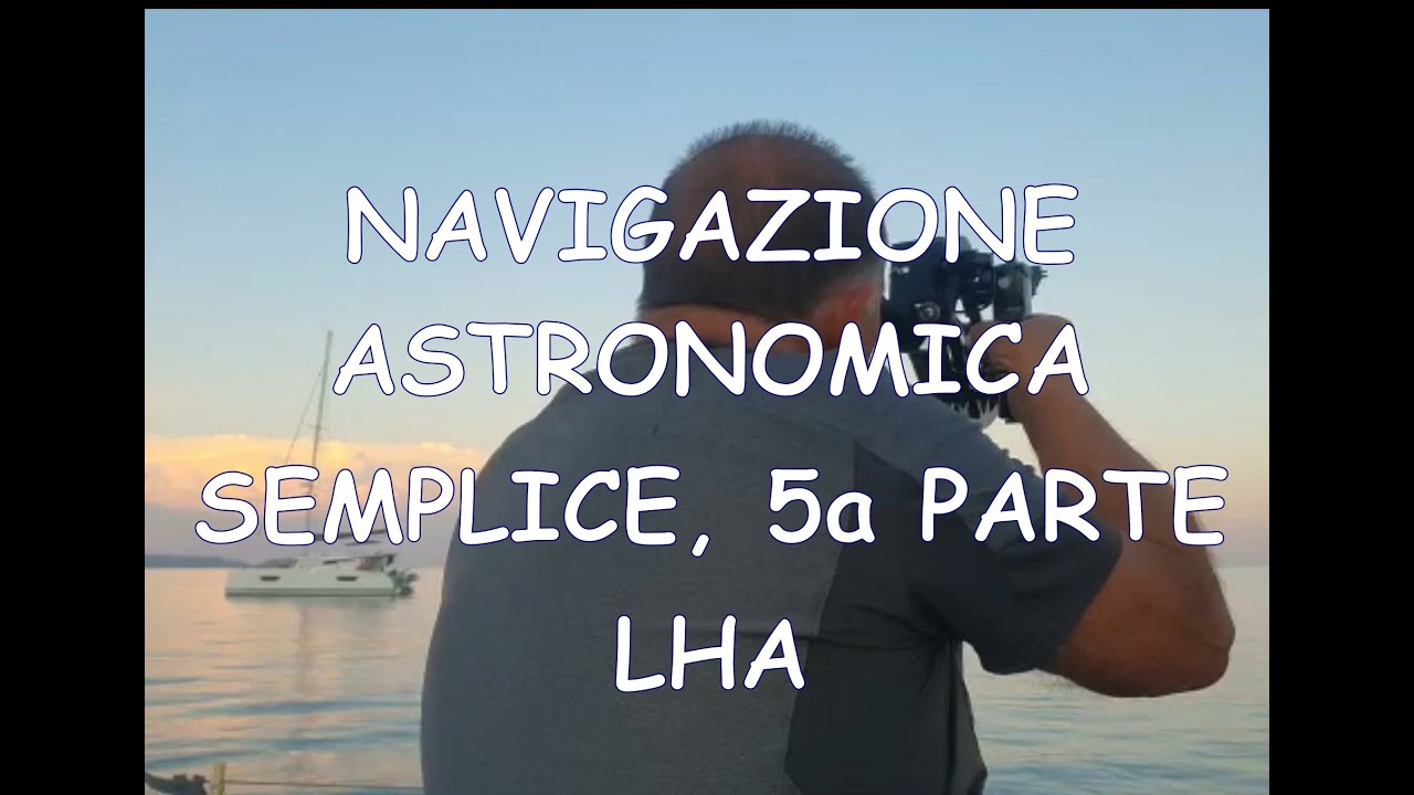 NAVIGAZIONE ASTRONOMICA SEMPLICE 5a PARTE