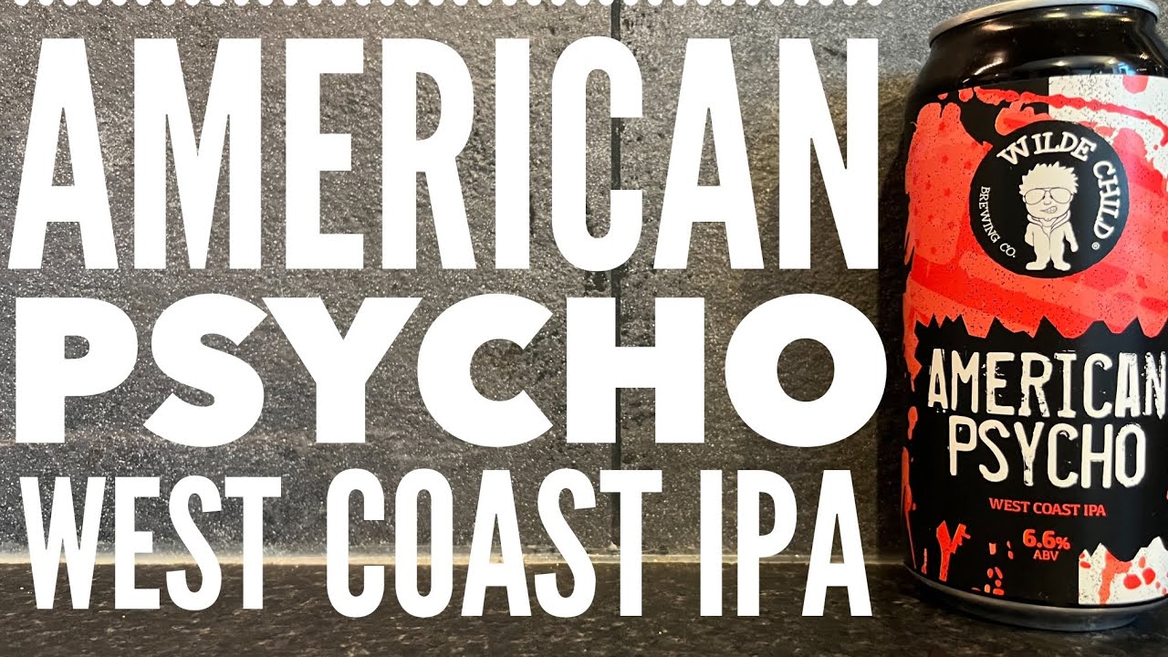 Wilde Child American Psycho West Coast IPA , Wilde Child Brewing Company , British Craft Beer Review
