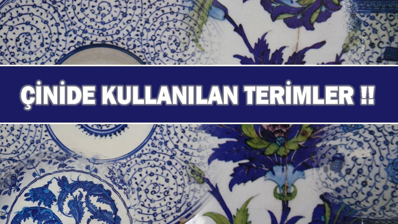 ÇİNİ SANATINDA KULLANILAN TERİMLER! Tahrir,kontür,kanaviçe,madalyon,ulama,haliç,babanakkaş,sır!