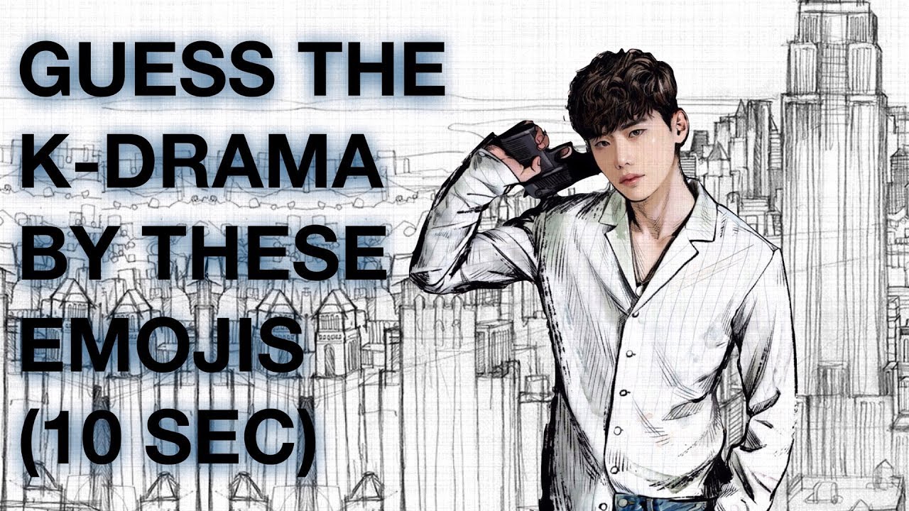 GUESS THE K-DRAMA BY THESE EMOJIS