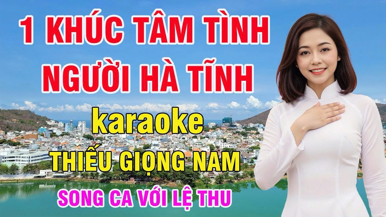 Một Khúc Tâm Tình Người Hà Tĩnh Karaoke Thiếu Giọng Nam ( ST: Nguyễn Văn Tý ) Song Ca Với Lệ Thu