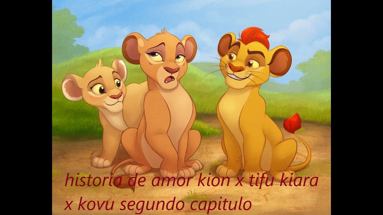 historia de amor kion x tifu kiara x kovu segundo capitulo