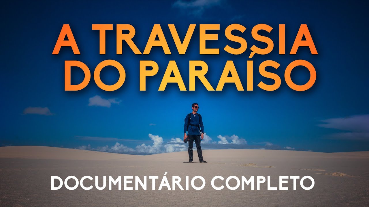 Atravessei os Lençóis Maranhenses a pé! - Documentário