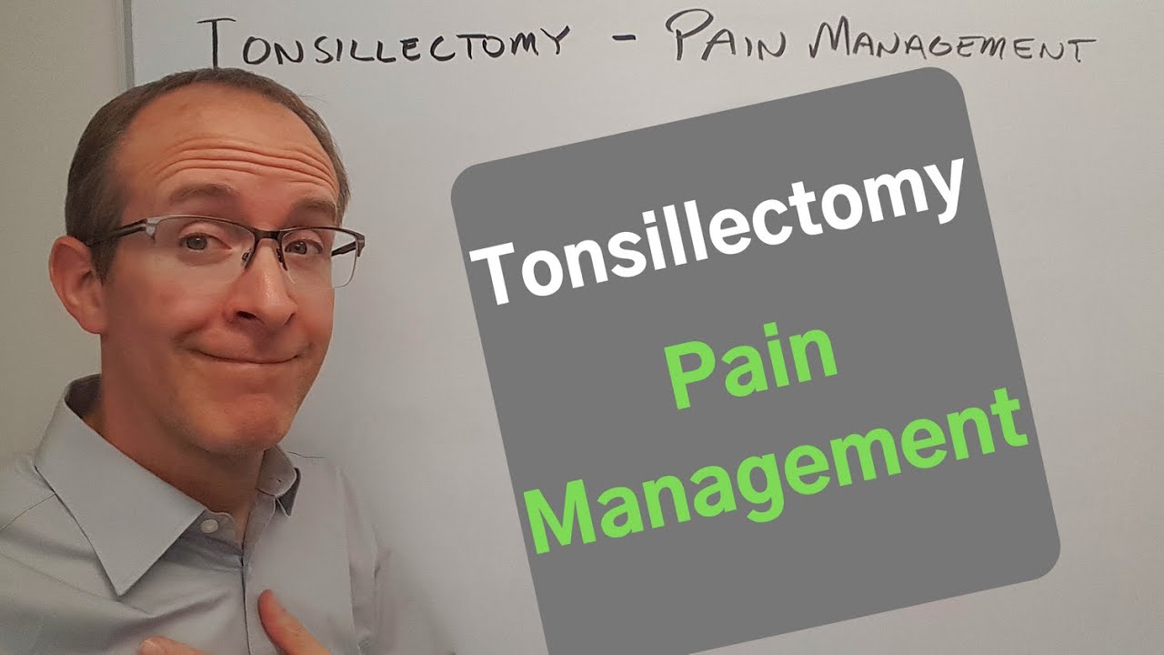 Tonsillectomy - Pain Management