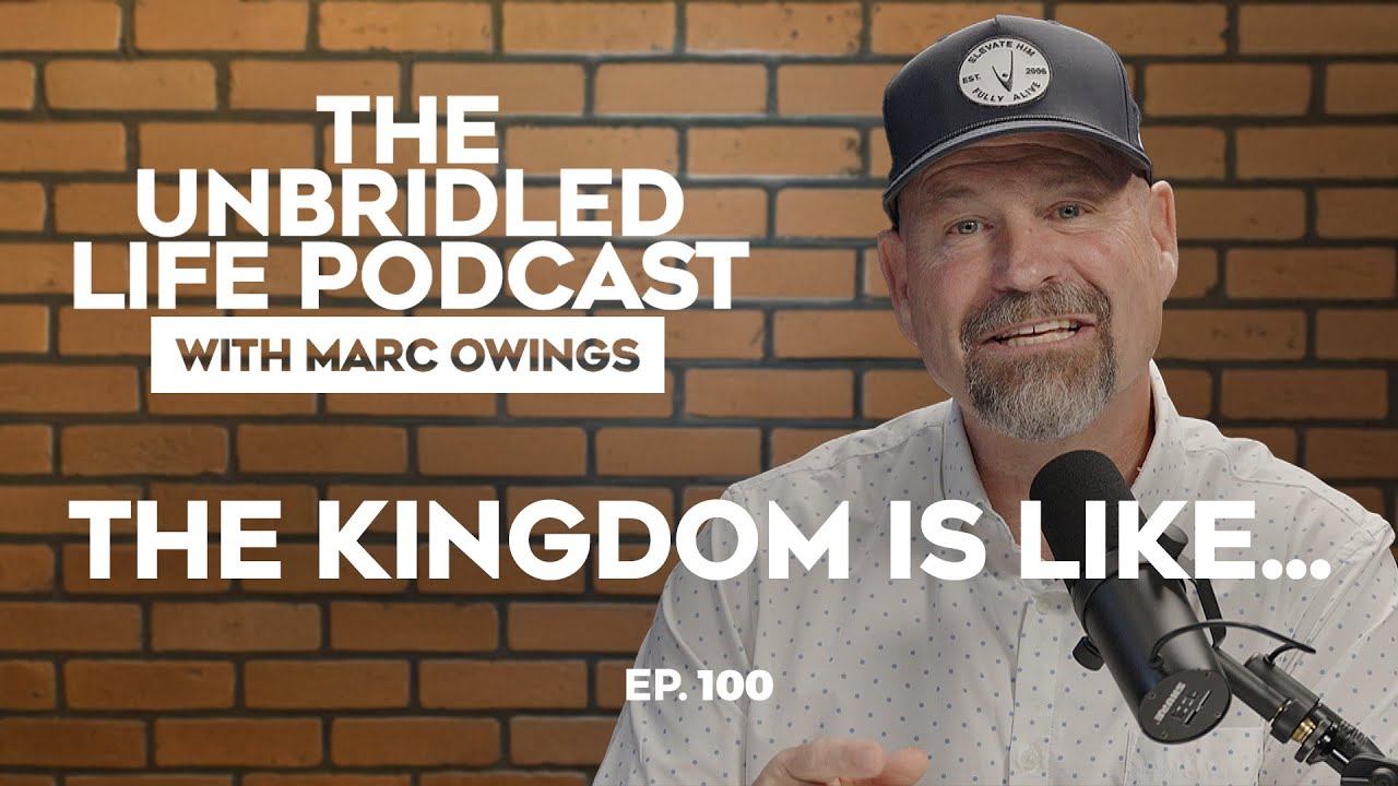 Ep 100: The Kingdom of God is Like...