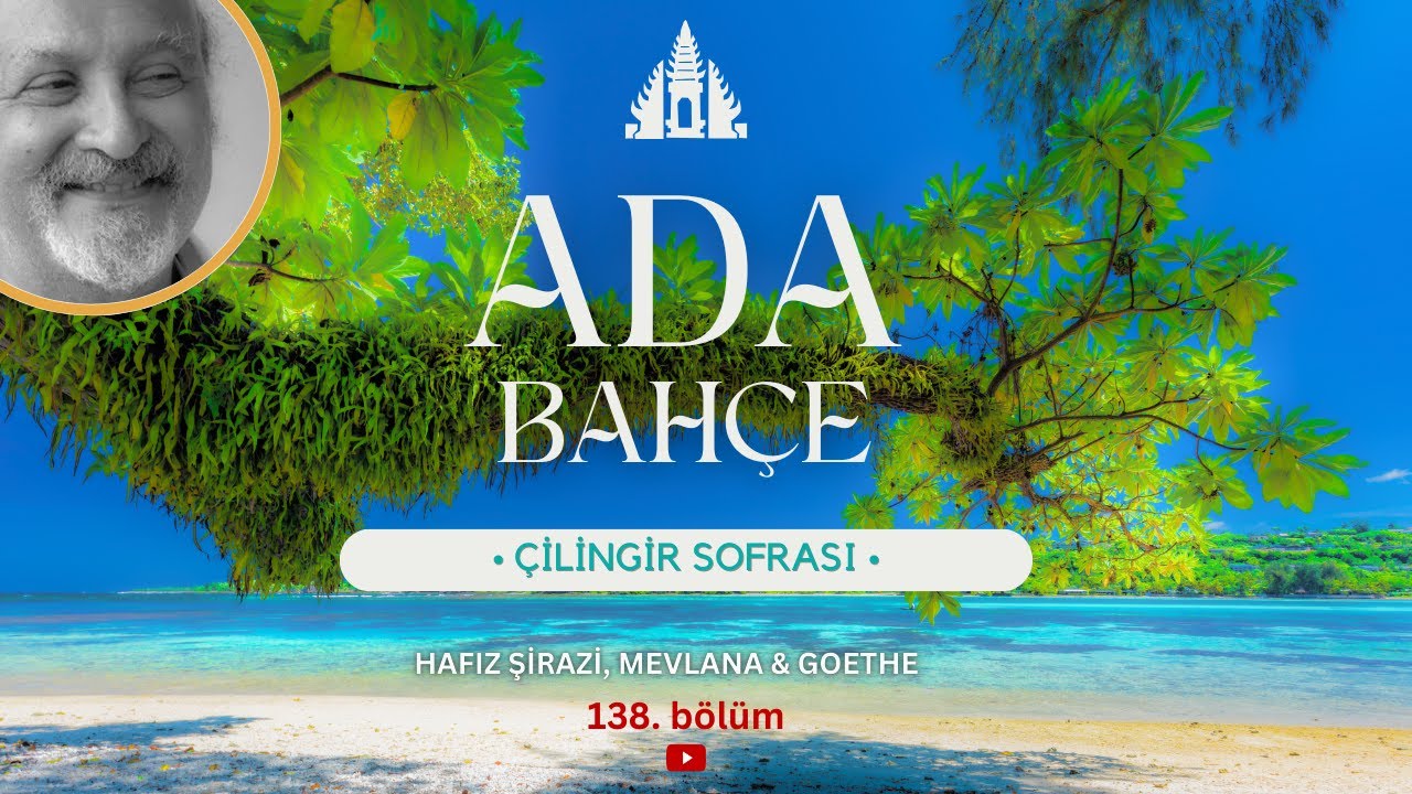 Çilingir Sofrası 138 / Hafız Şirazi, Mevlana ve Goethe