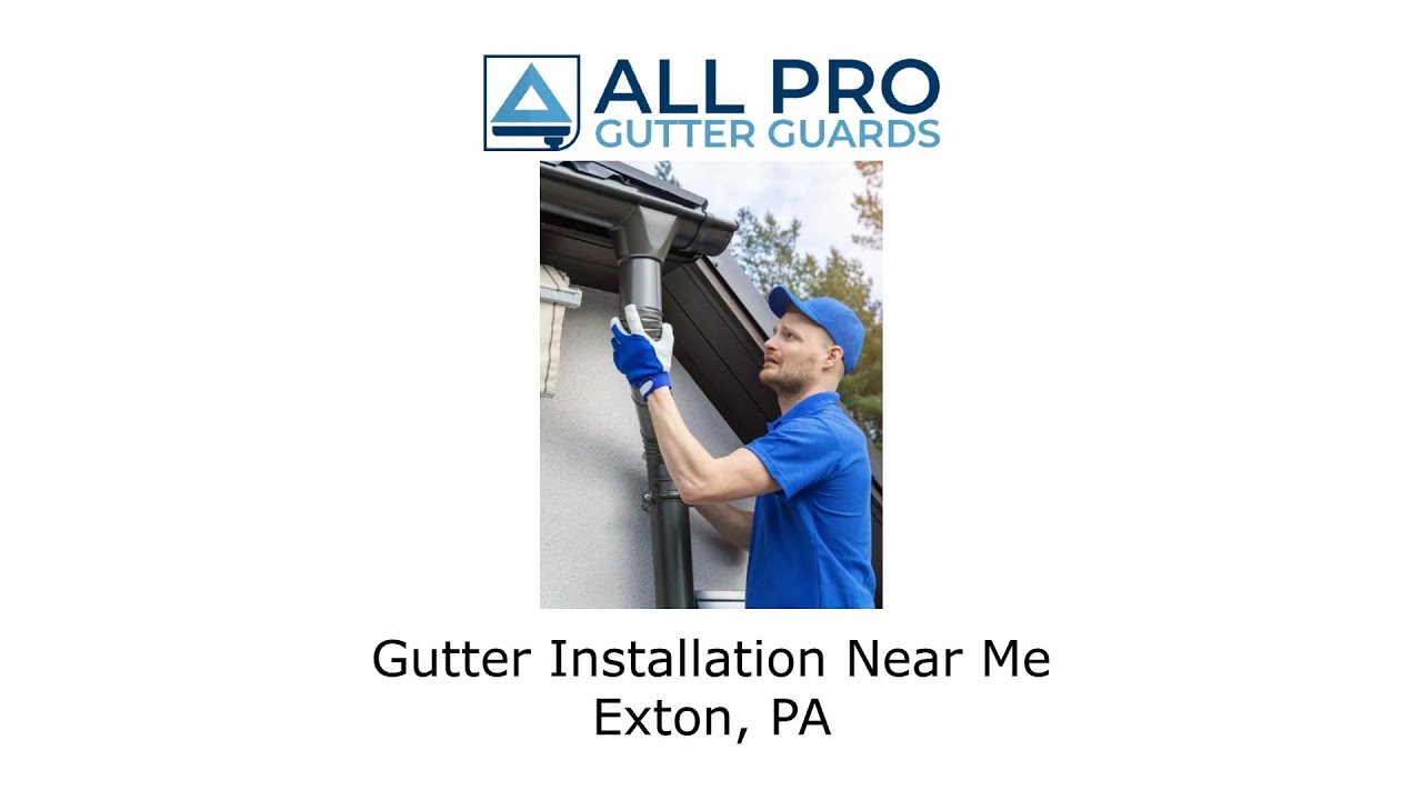 Gutter Installation Near Me Exton, PA - All Pro Gutter Guards