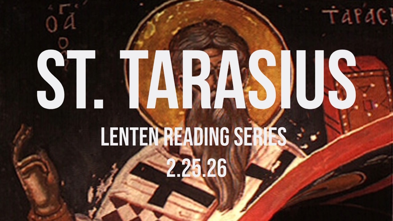 Lenten Reading Series - 2.25.26 - St. Tarasius