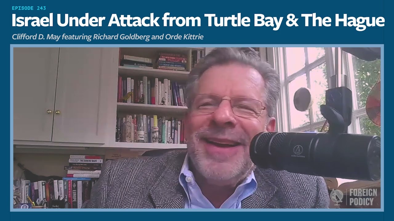 Israel Under Attack from Turtle Bay and The Hague (feat. Orde Kittrie and Richard Goldberg)
