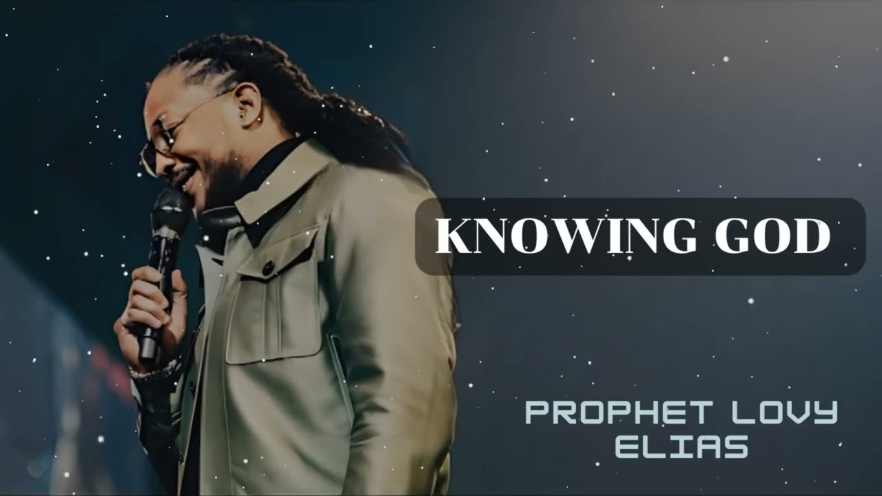 Prophet Lovy - KNOWING GOD
