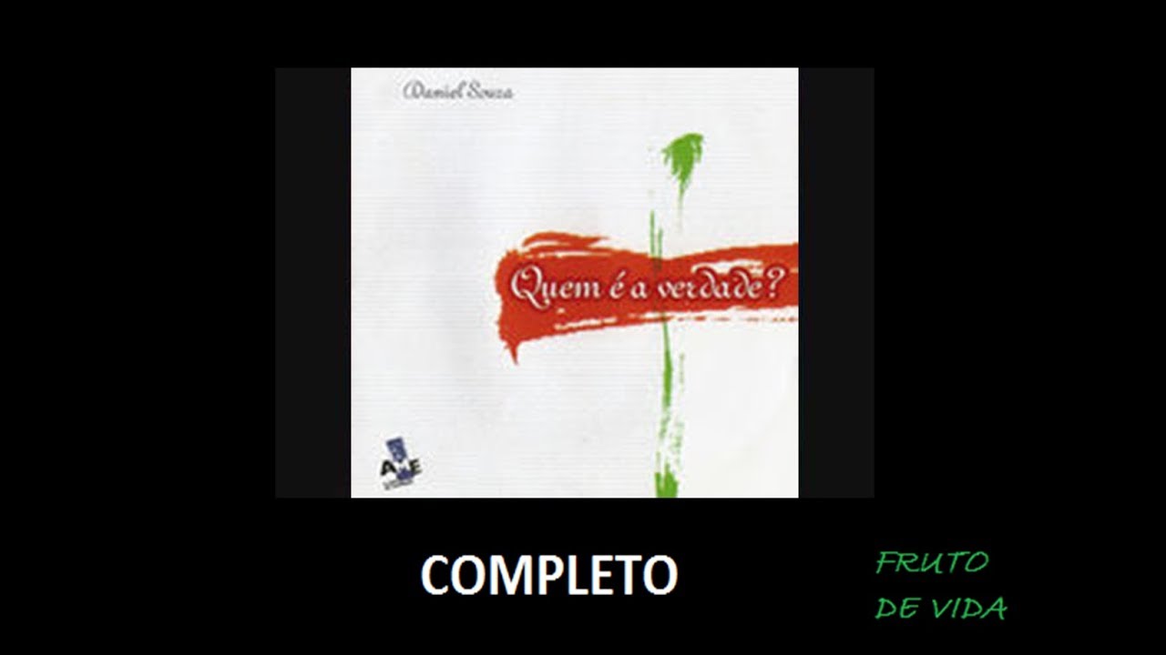 Quem &eacute; a Verdade? (2001) - Daniel Souza