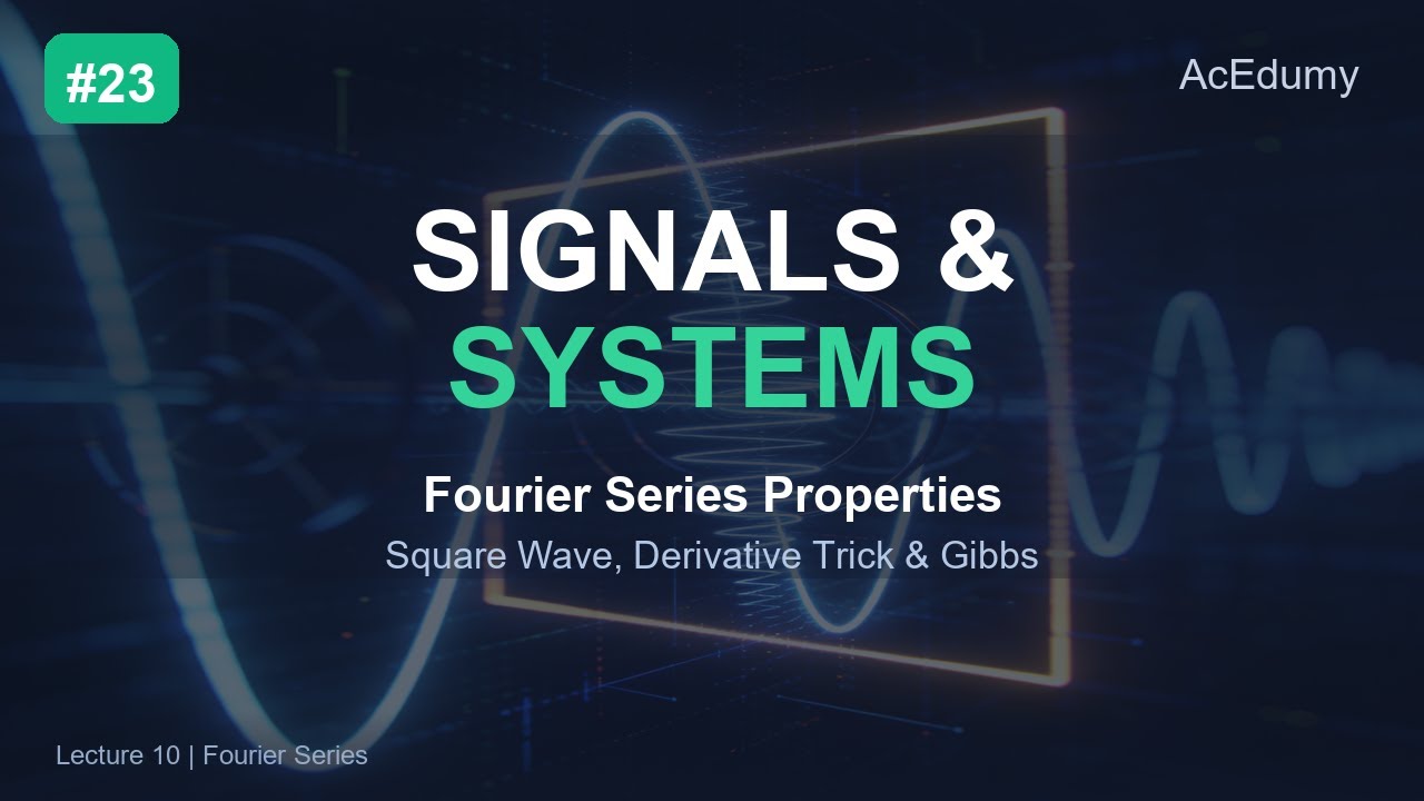 Signals & Systems #23 | Fourier Series Properties - Square Wave, Derivative Trick & Gibbs