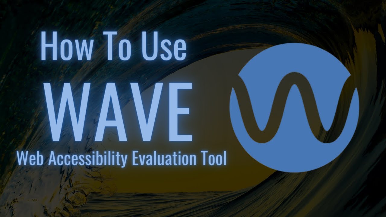 How to Use the Wave Web Accessibility Evaluation Tool | 2023