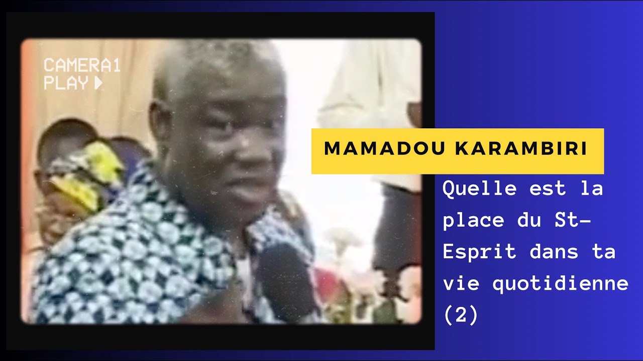 Mamadou Karambiri Quelle est la place du St esprit dans ta vie quotidienne? (2)
