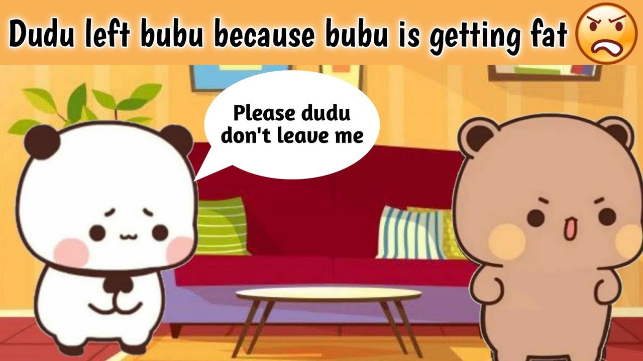 Dudu left because of increasing her weight. dudu don't love anymore to bubu. #bubu#dudu