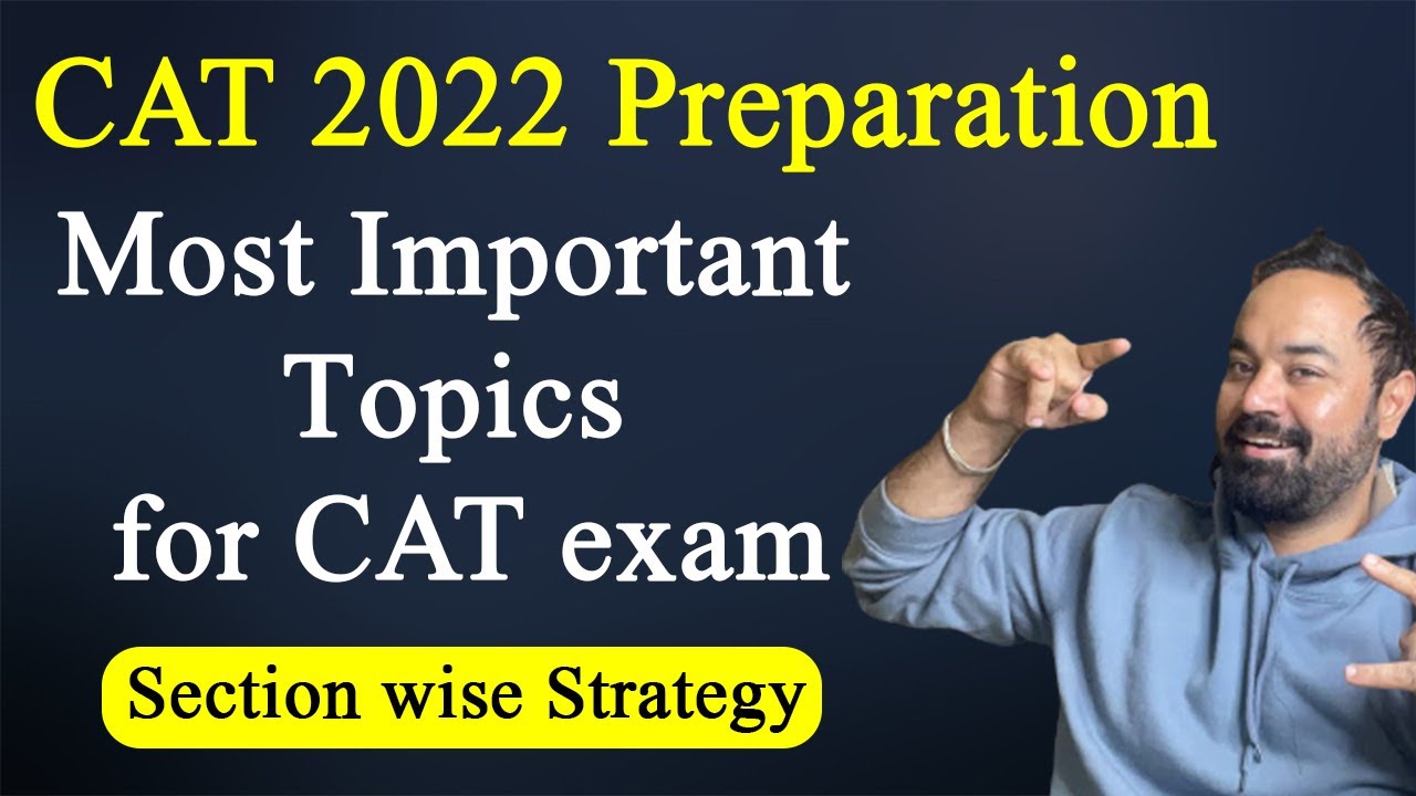 CAT 2022 Preparation | Most Important Topics for CAT exam | Section wise Strategy