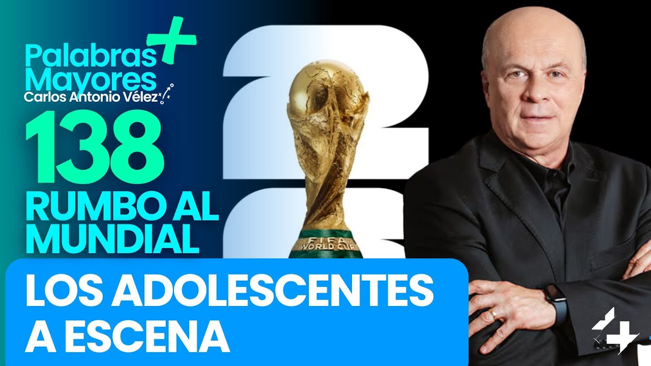 🏆Adolescentes a Escena |138 días para el Mundial 2026 |Carlos Antonio Veléz Palabras Mayores