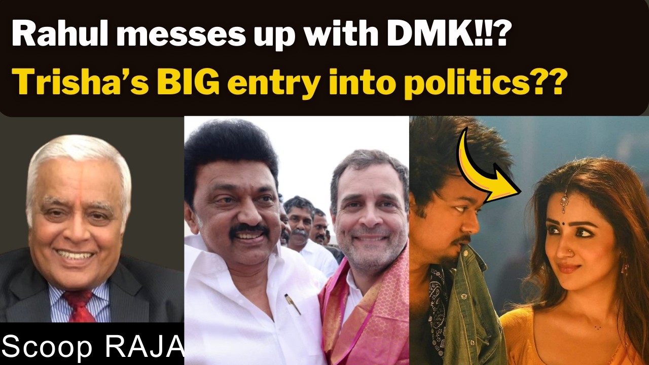 Rahul messes up with DMK!!?Trisha’s BIG entry into politics?? with Delhi Rajagopalan